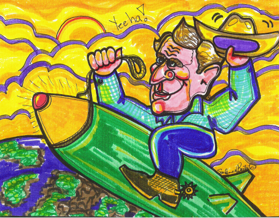 Mr. Bush the cowboy!

http://www.artabus.com/berton/
http://www.geocities.com/sumemere/SuzanneBertonsCaricaturesindex.html
http://www.personainternet.com/rba/